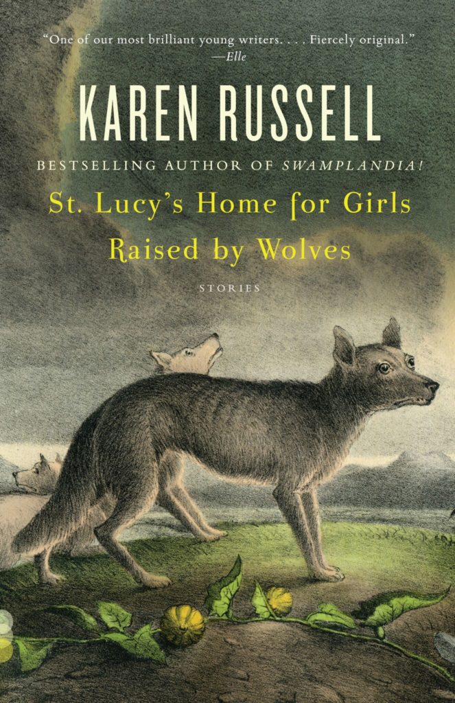 St. Lucy's Home for Girls Raised by Wolves Karen Russell